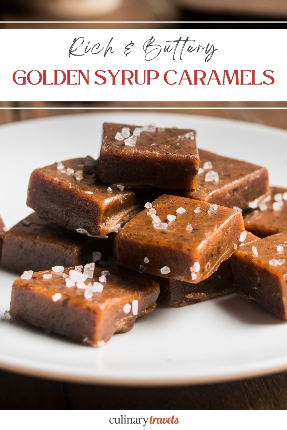 Pinterest graphic showing a plate of chewy sea-salted caramel squares with the text “Rich & Buttery Golden Syrup Caramels”.